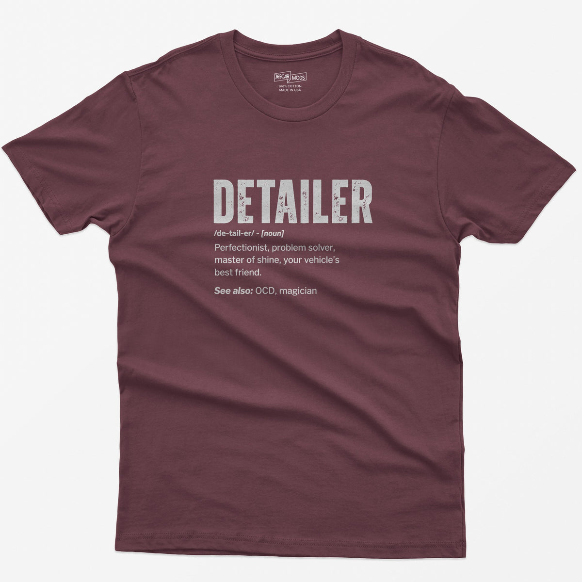 Maroon t-shirt with Detailer dictionary definition print: perfectionist, master of shine, see also OCD, magician
