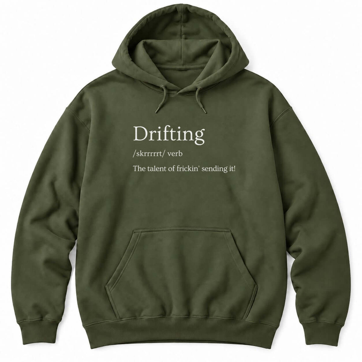 Military Green hoodie with a dictionary-style definition: Drifting /skrrrrrt/ verb, The talent of frickin' sending it!