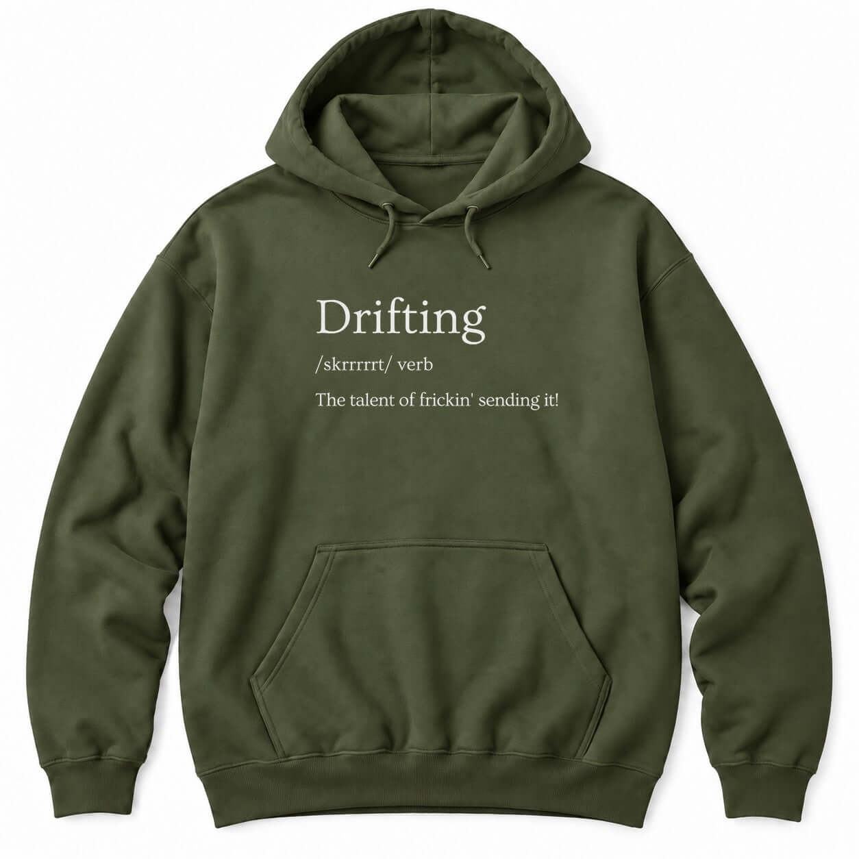 Military Green hoodie with a dictionary-style definition: Drifting /skrrrrrt/ verb, The talent of frickin' sending it!
