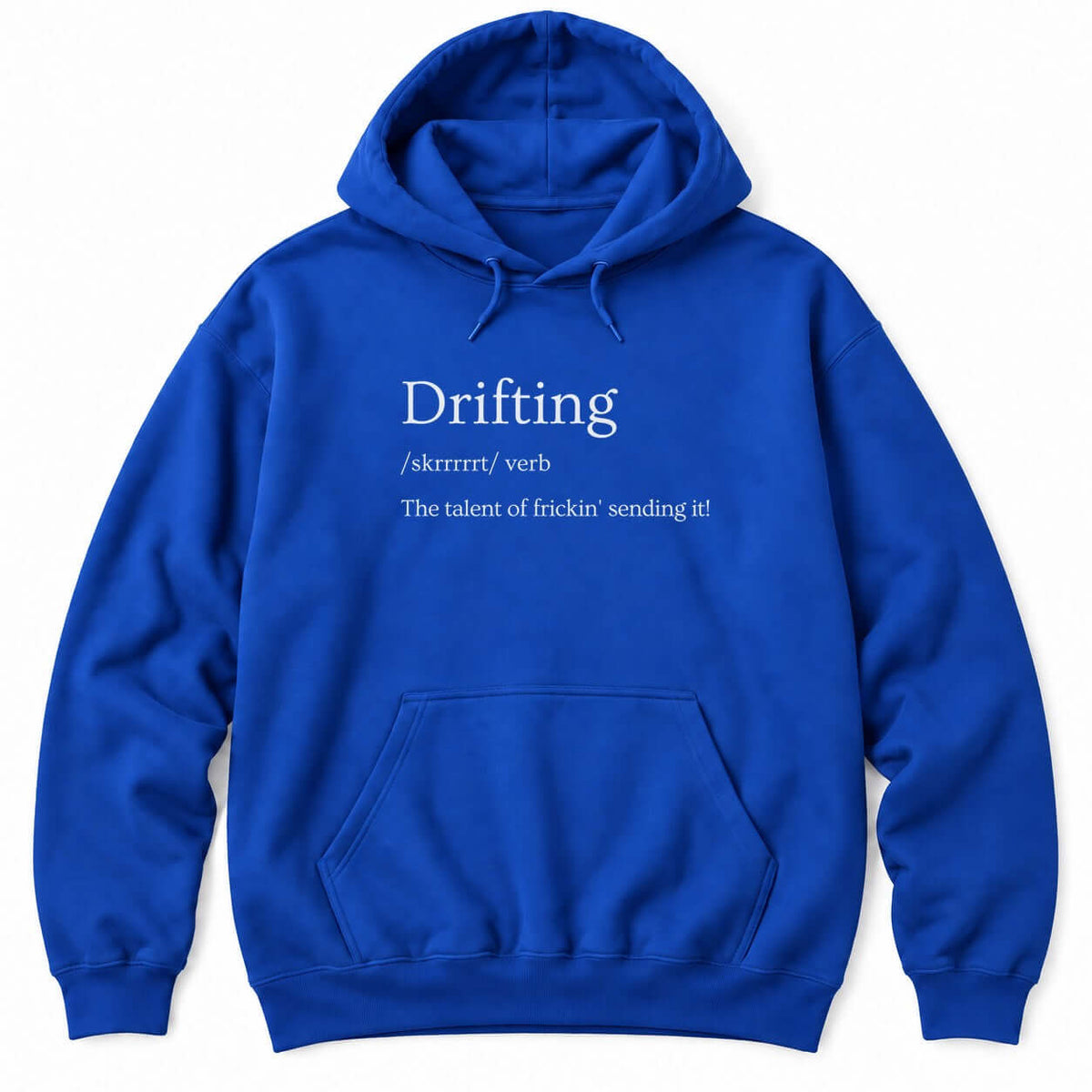 Royal hoodie with a dictionary-style definition: Drifting /skrrrrrt/ verb, The talent of frickin' sending it!