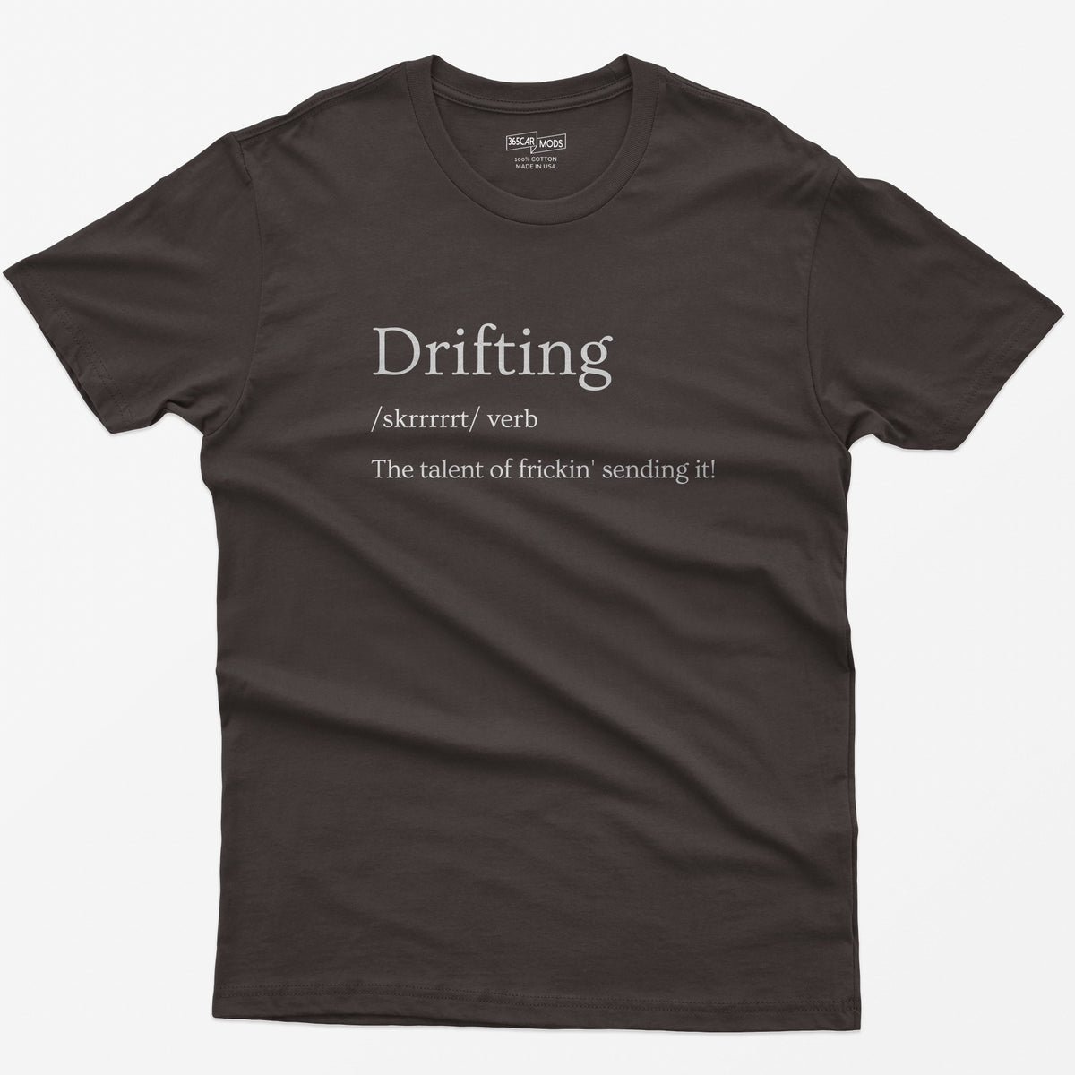 Dark Chocolate t-shirt with Drifting dictionary definition print: /skrrrrrt/ verb, the talent of frickin' sending it