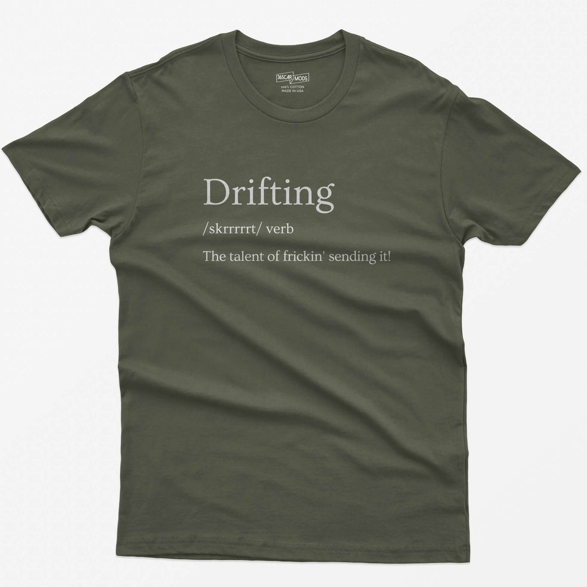 Military Green t-shirt with Drifting dictionary definition print: /skrrrrrt/ verb, the talent of frickin' sending it