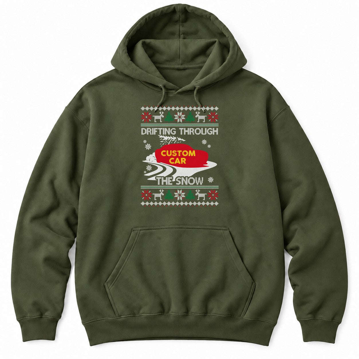 Military Green hoodie with an ugly Christmas sweater pattern and DRIFTING THROUGH THE SNOW around a red car with a tree on top