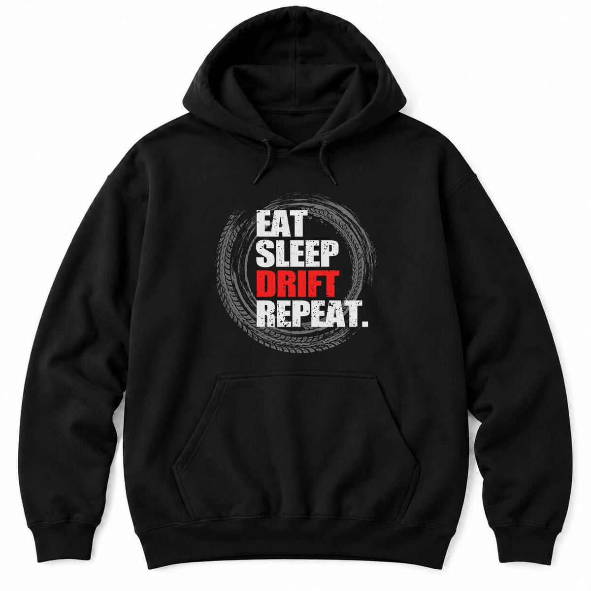 Black hoodie with EAT SLEEP DRIFT REPEAT in distressed letters, DRIFT in red, over a swirl of gray tire tracks