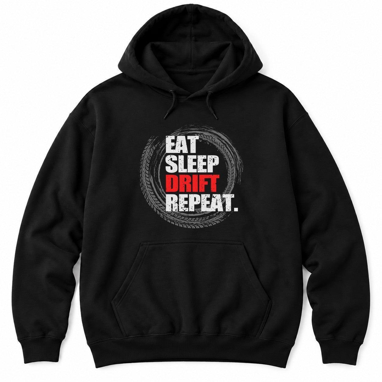 Black hoodie with EAT SLEEP DRIFT REPEAT in distressed letters, DRIFT in red, over a swirl of gray tire tracks