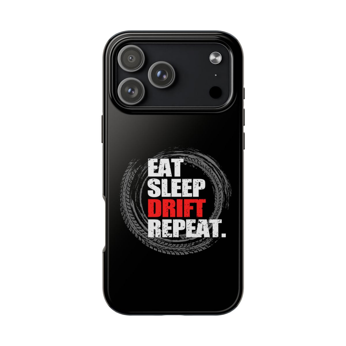 Eat Sleep Drift Repeat tough phone case on iPhone 18 Pro Max, back view