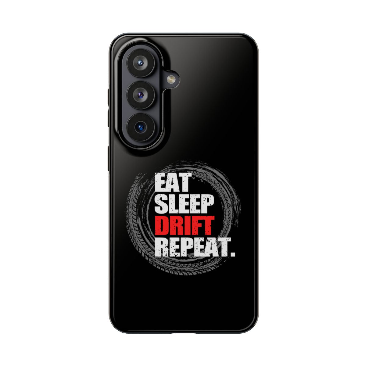 Eat Sleep Drift Repeat tough phone case on Samsung Galaxy S26, back view