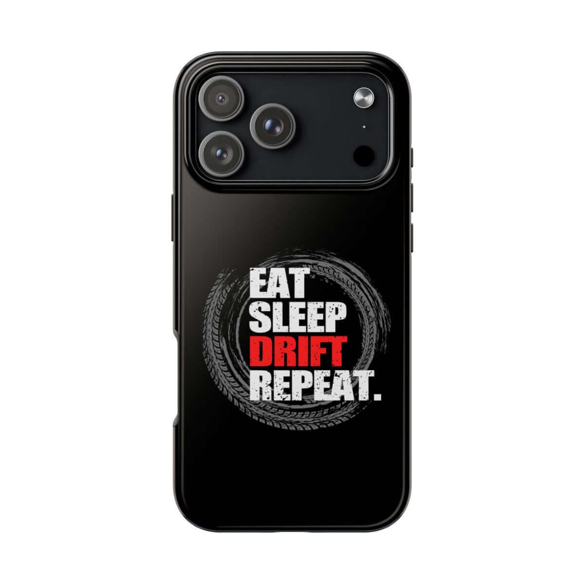Eat Sleep Drift Repeat tough phone case on iPhone 18 Pro Max, back view