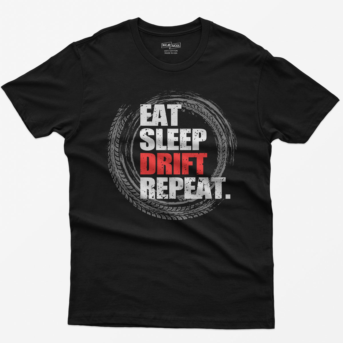 Black t-shirt with Eat Sleep Drift Repeat in distressed white letters, Drift in red, inside a circle of tire tracks