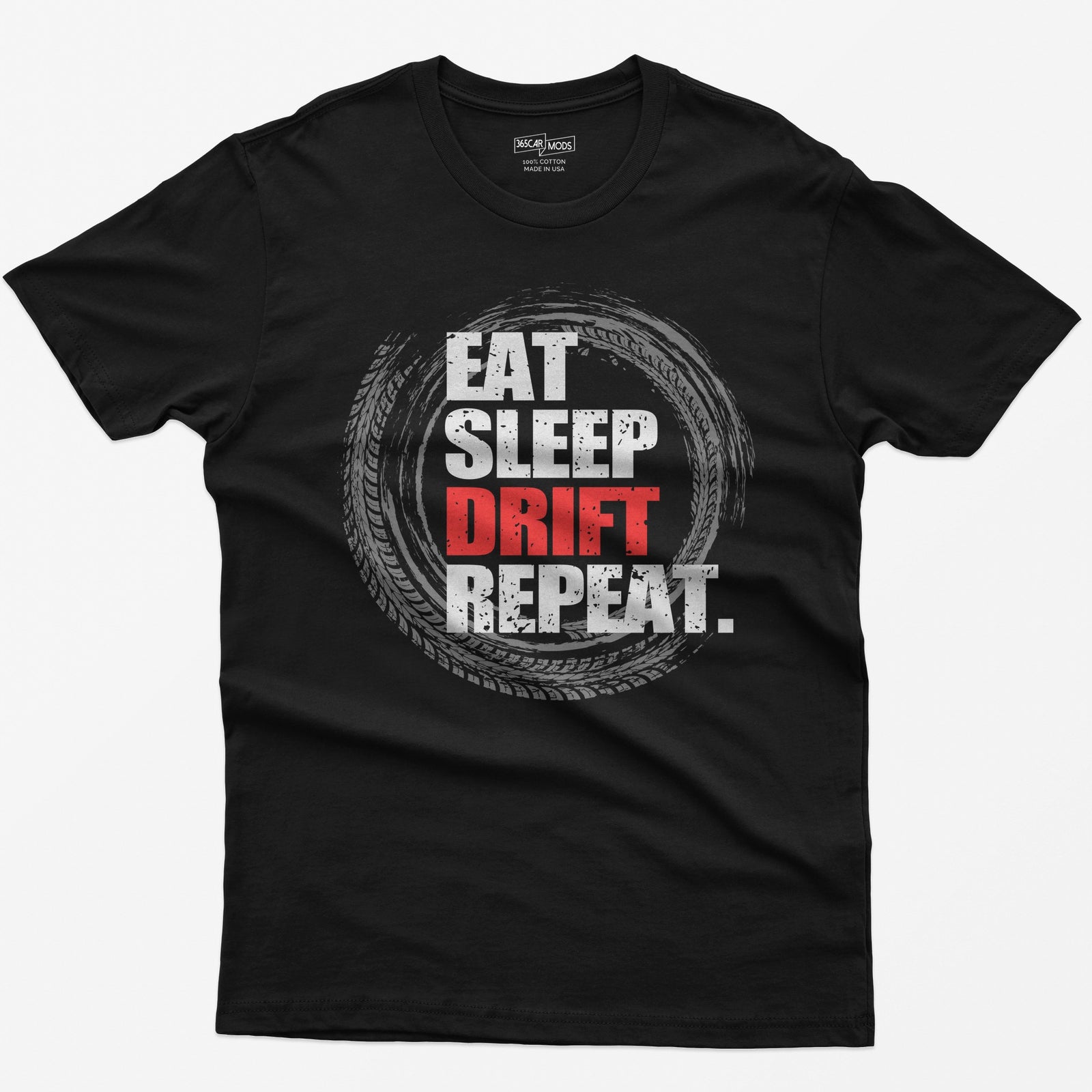 Black t-shirt with Eat Sleep Drift Repeat in distressed white letters, Drift in red, inside a circle of tire tracks