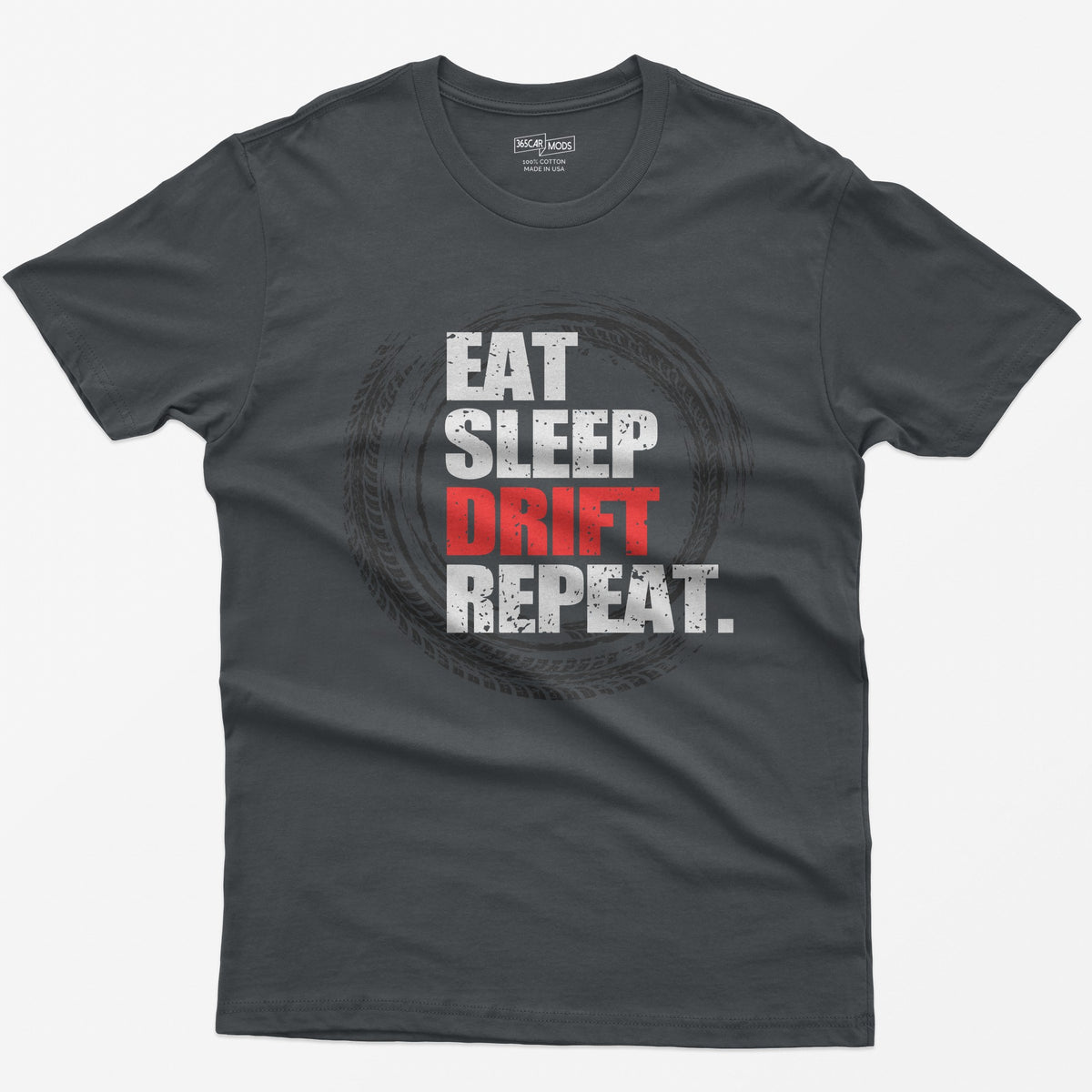 Charcoal t-shirt with Eat Sleep Drift Repeat in distressed white letters, Drift in red, inside a circle of tire tracks