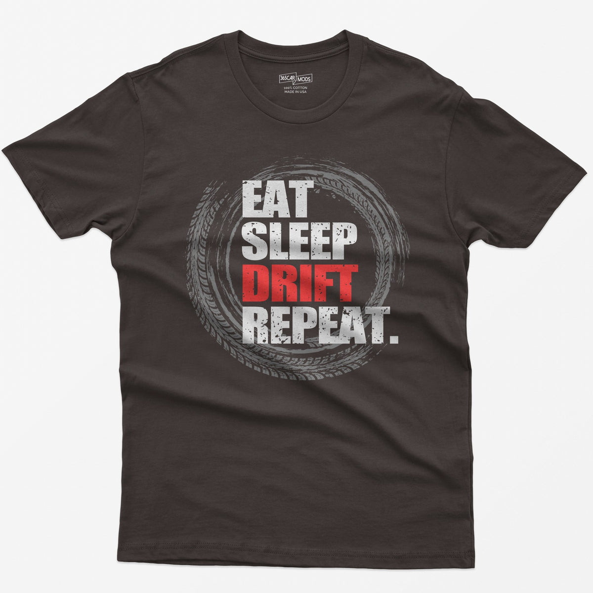 Dark Chocolate t-shirt with Eat Sleep Drift Repeat in distressed white letters, Drift in red, inside a circle of tire tracks