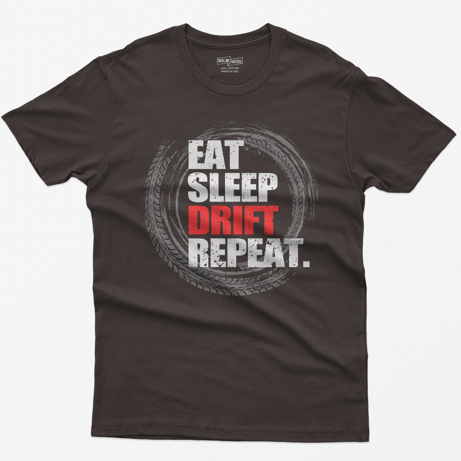 Dark Chocolate t-shirt with Eat Sleep Drift Repeat in distressed white letters, Drift in red, inside a circle of tire tracks