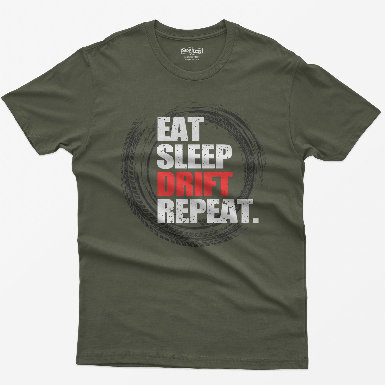 Military Green t-shirt with Eat Sleep Drift Repeat in distressed white letters, Drift in red, inside a circle of tire tracks