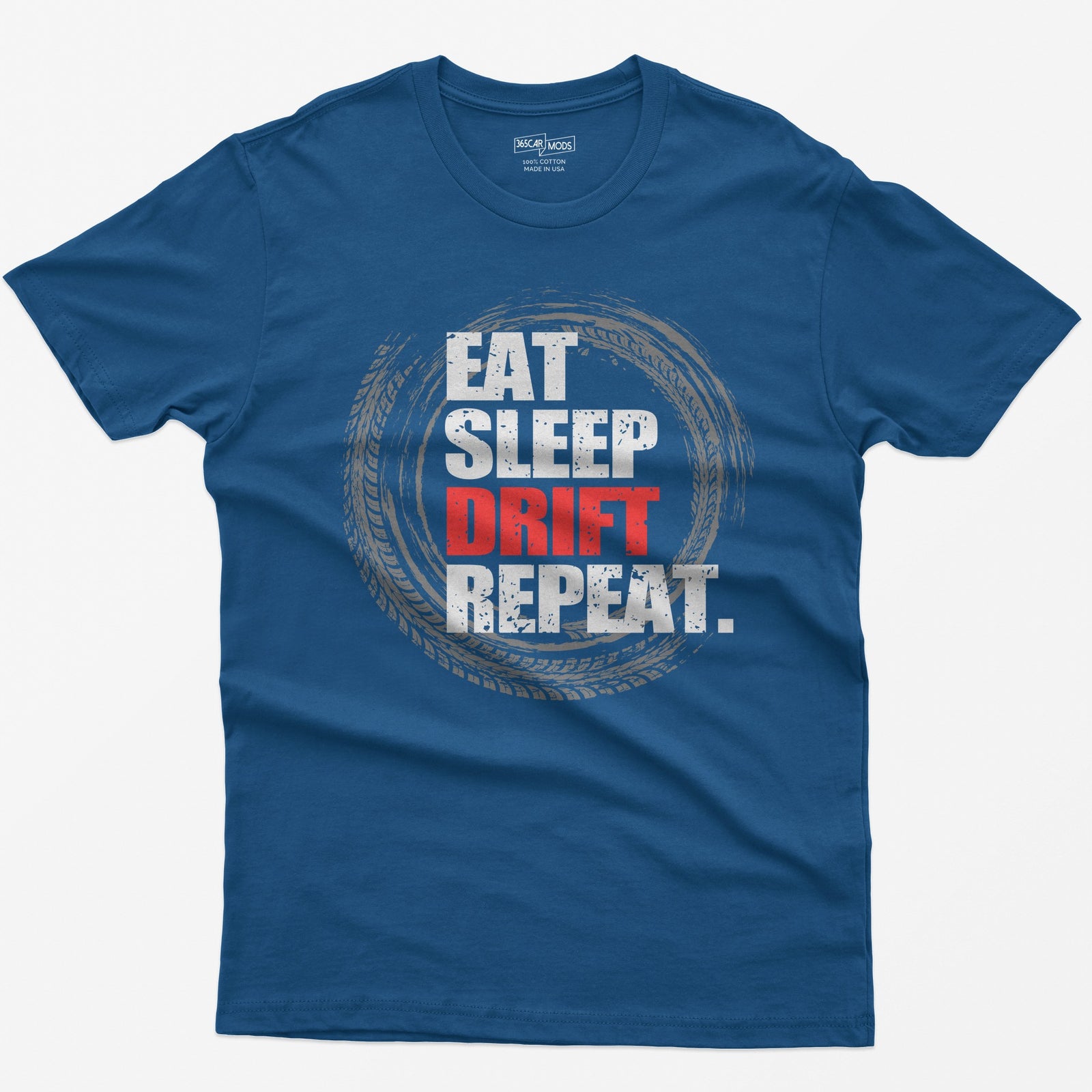 Royal t-shirt with Eat Sleep Drift Repeat in distressed white letters, Drift in red, inside a circle of tire tracks