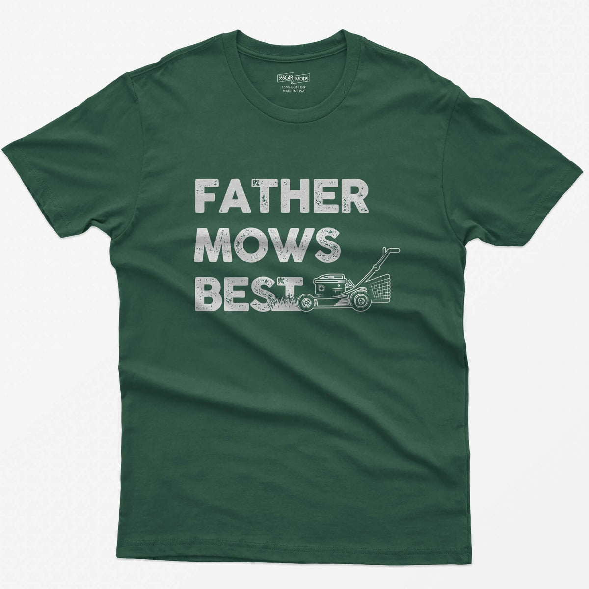 Forest Green t-shirt with Father Mows Best text in distressed white letters and a push lawn mower cutting grass