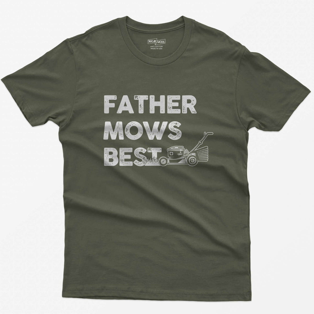 Military Green t-shirt with Father Mows Best text in distressed white letters and a push lawn mower cutting grass