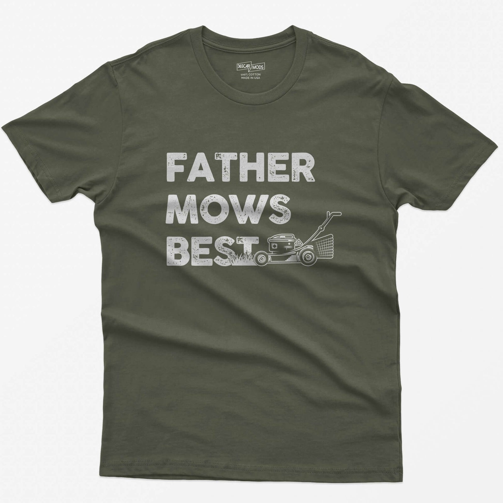 Military Green t-shirt with Father Mows Best text in distressed white letters and a push lawn mower cutting grass