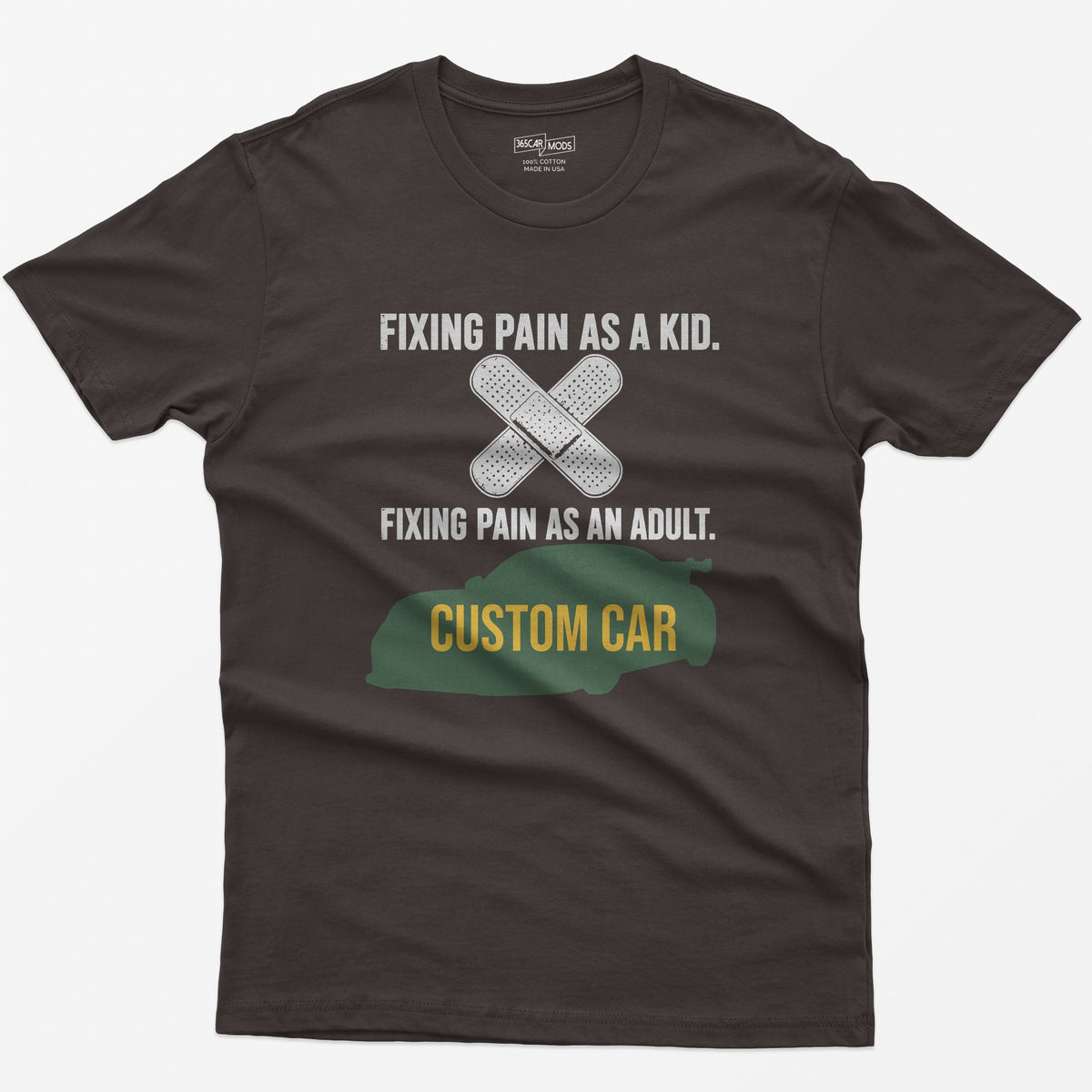 Dark Chocolate t-shirt with Fixing Pain As A Kid over crossed bandages and Fixing Pain As An Adult over a custom car silhouette