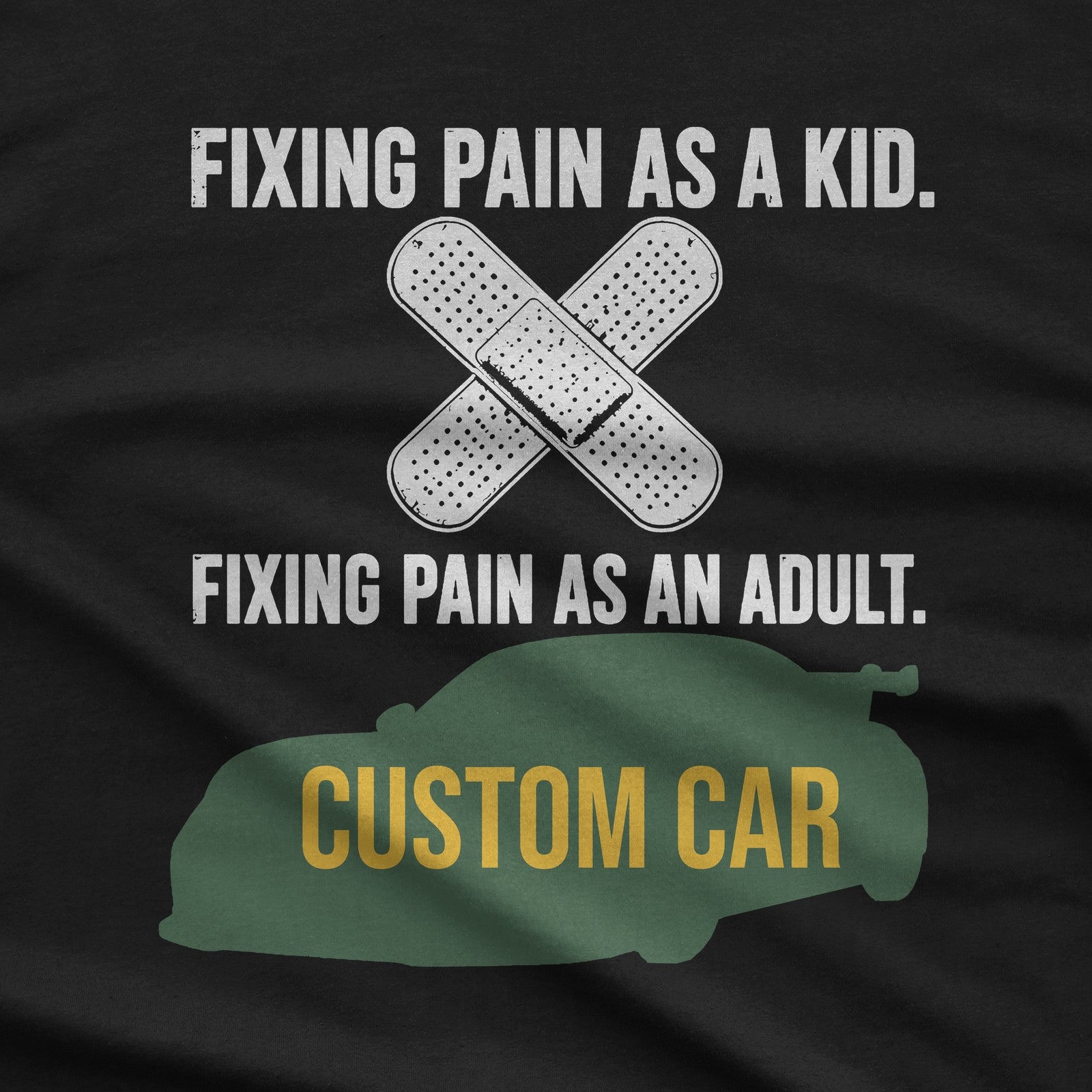 Fixing Pain as an Adult Custom Car T-Shirt design close-up