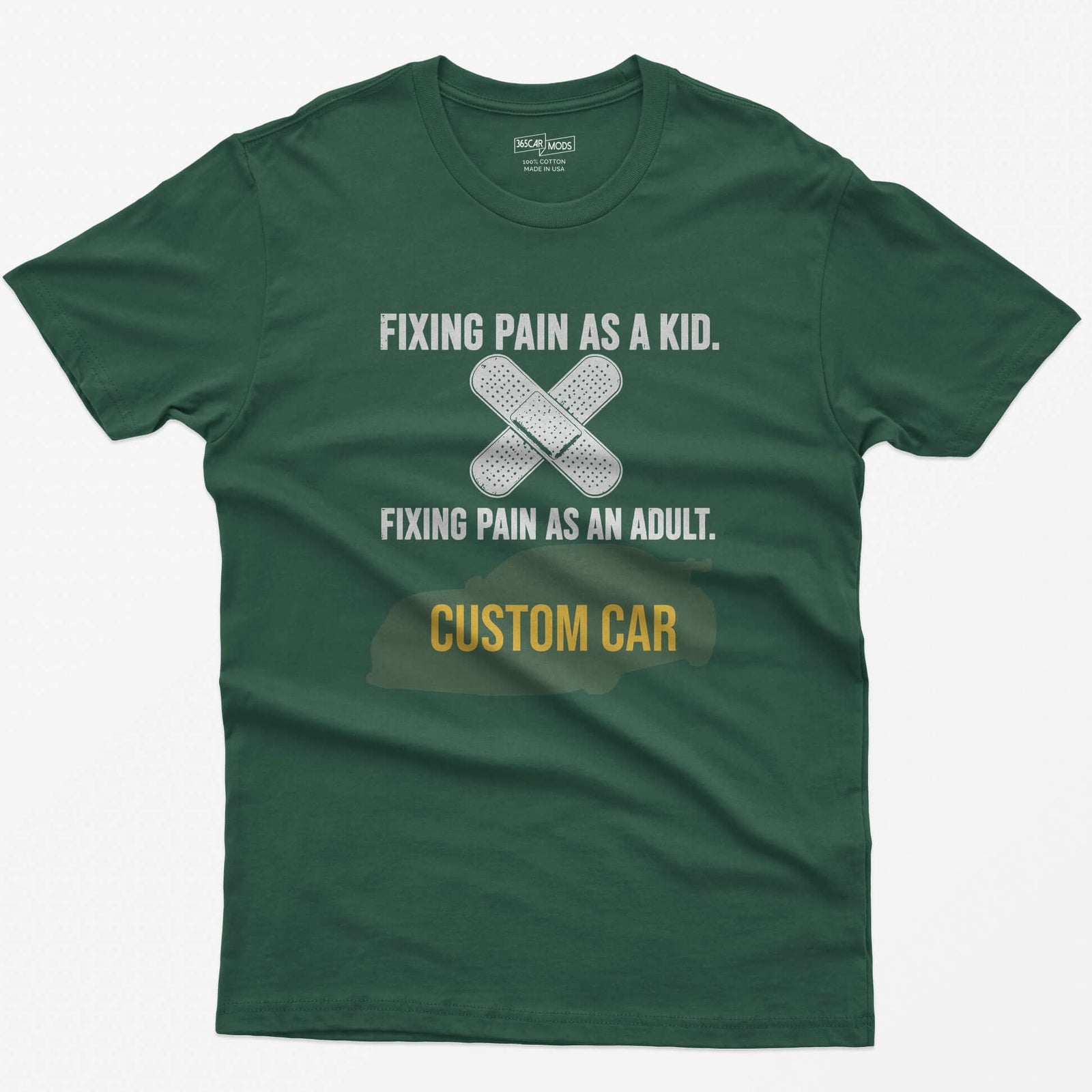 Forest Green t-shirt with Fixing Pain As A Kid over crossed bandages and Fixing Pain As An Adult over a custom car silhouette