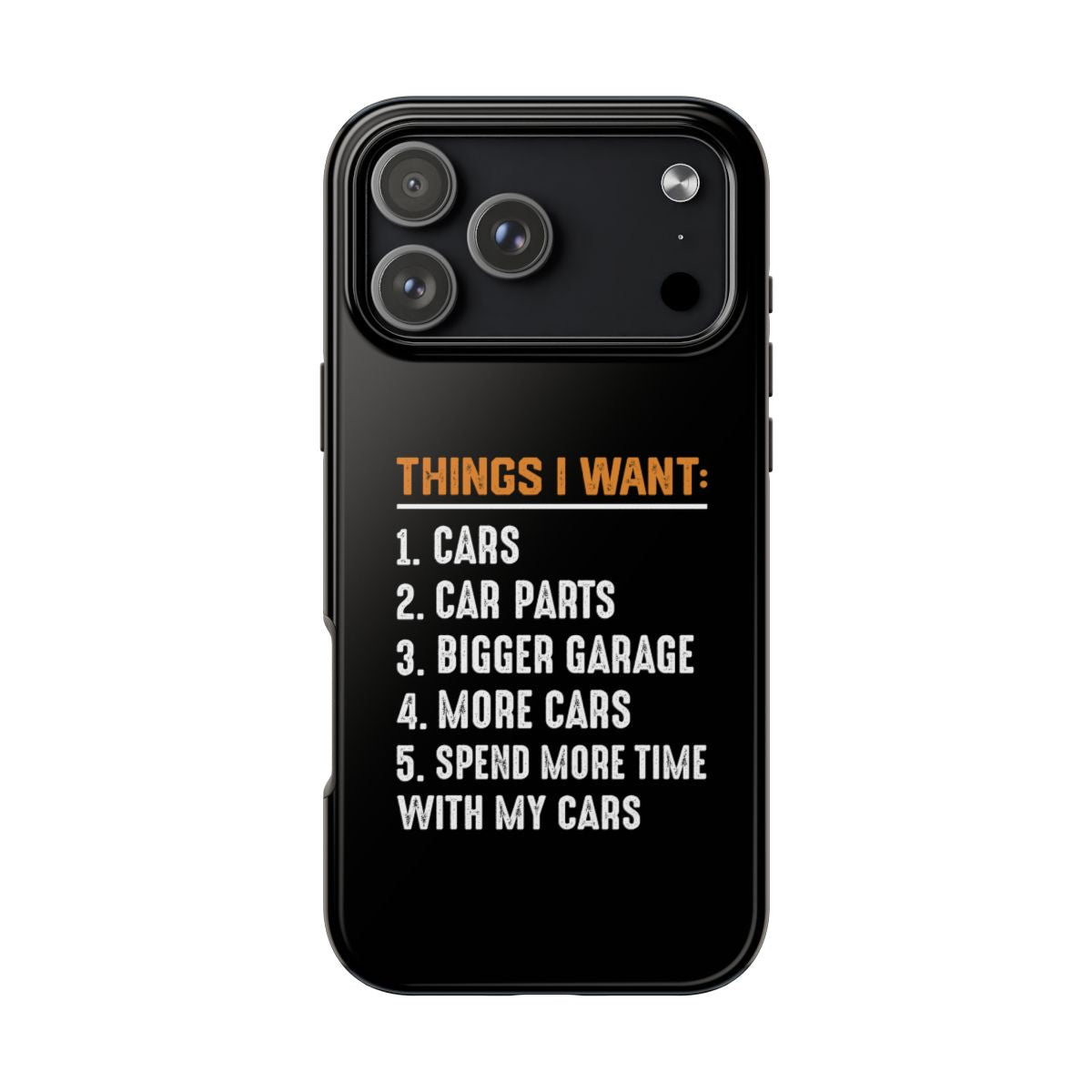 Things I Want: Cars Phone Case - iPhone 18 Pro Max tough phone case, back view