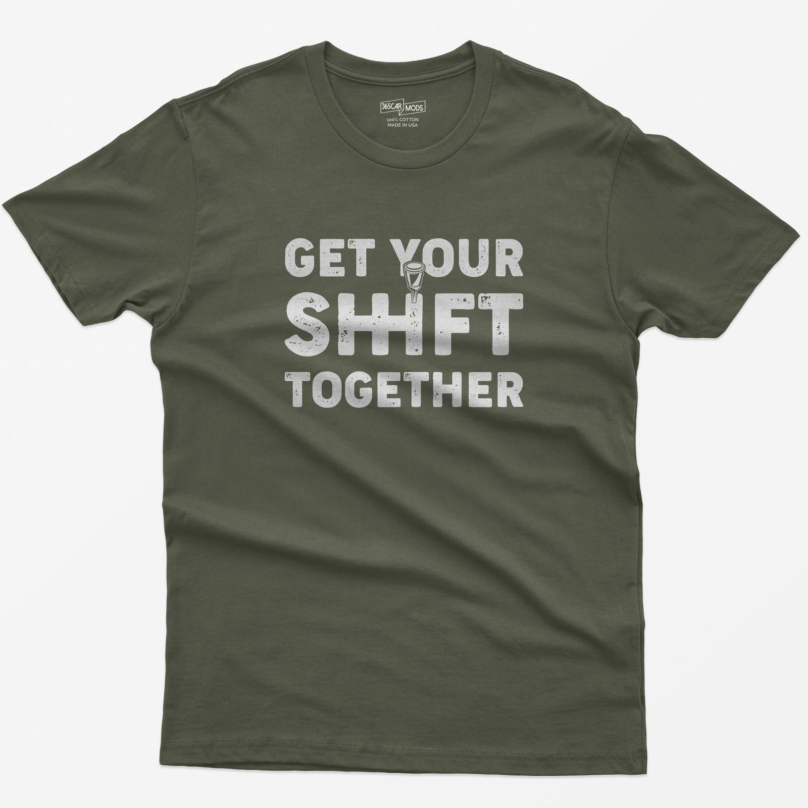 Get Your Shift Together T-Shirt - Military Green