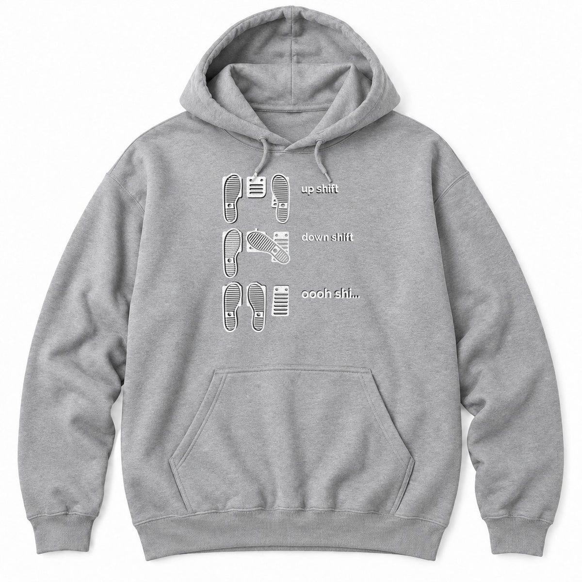 Sport Grey hoodie with shoe prints on three pedals labeled up shift, down shift and oooh shi...