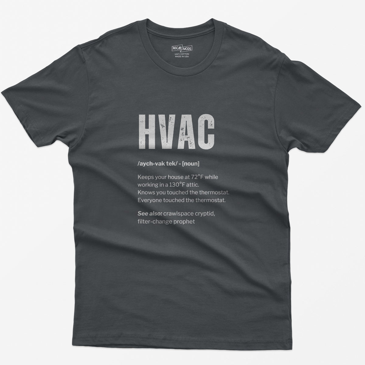 Charcoal t-shirt with HVAC dictionary definition print: keeps your house at 72°F while working in a 130°F attic