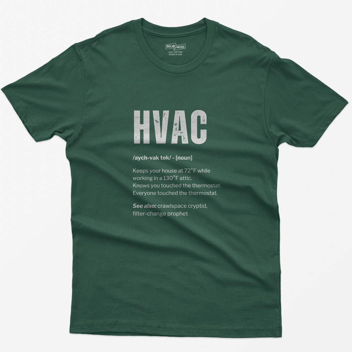 Forest Green t-shirt with HVAC dictionary definition print: keeps your house at 72°F while working in a 130°F attic