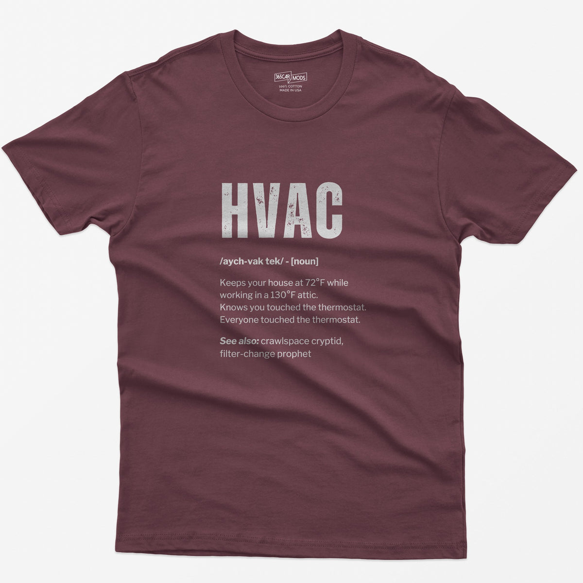 Maroon t-shirt with HVAC dictionary definition print: keeps your house at 72°F while working in a 130°F attic
