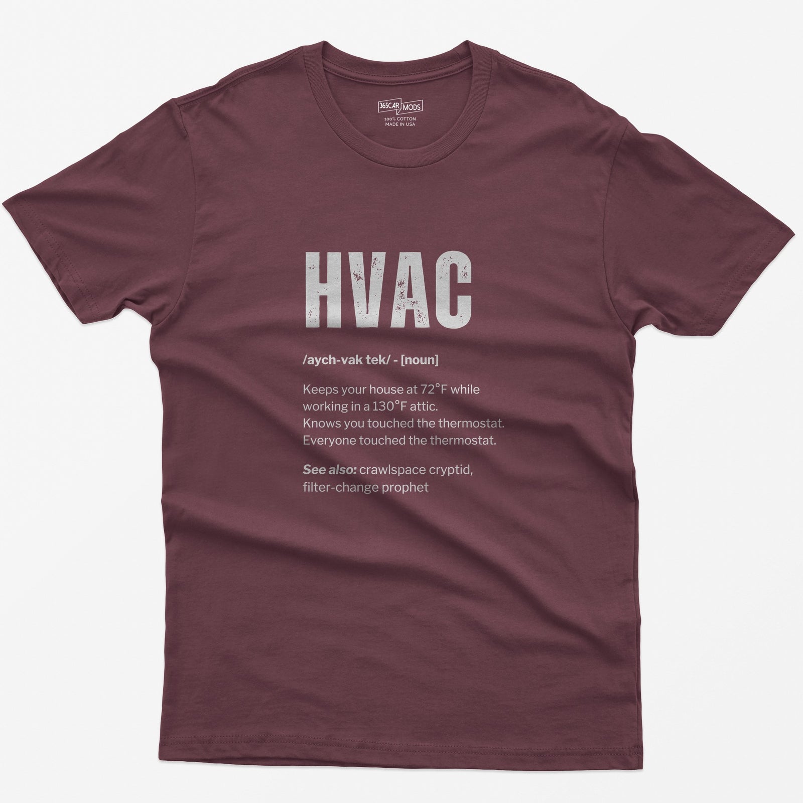 Maroon t-shirt with HVAC dictionary definition print: keeps your house at 72°F while working in a 130°F attic