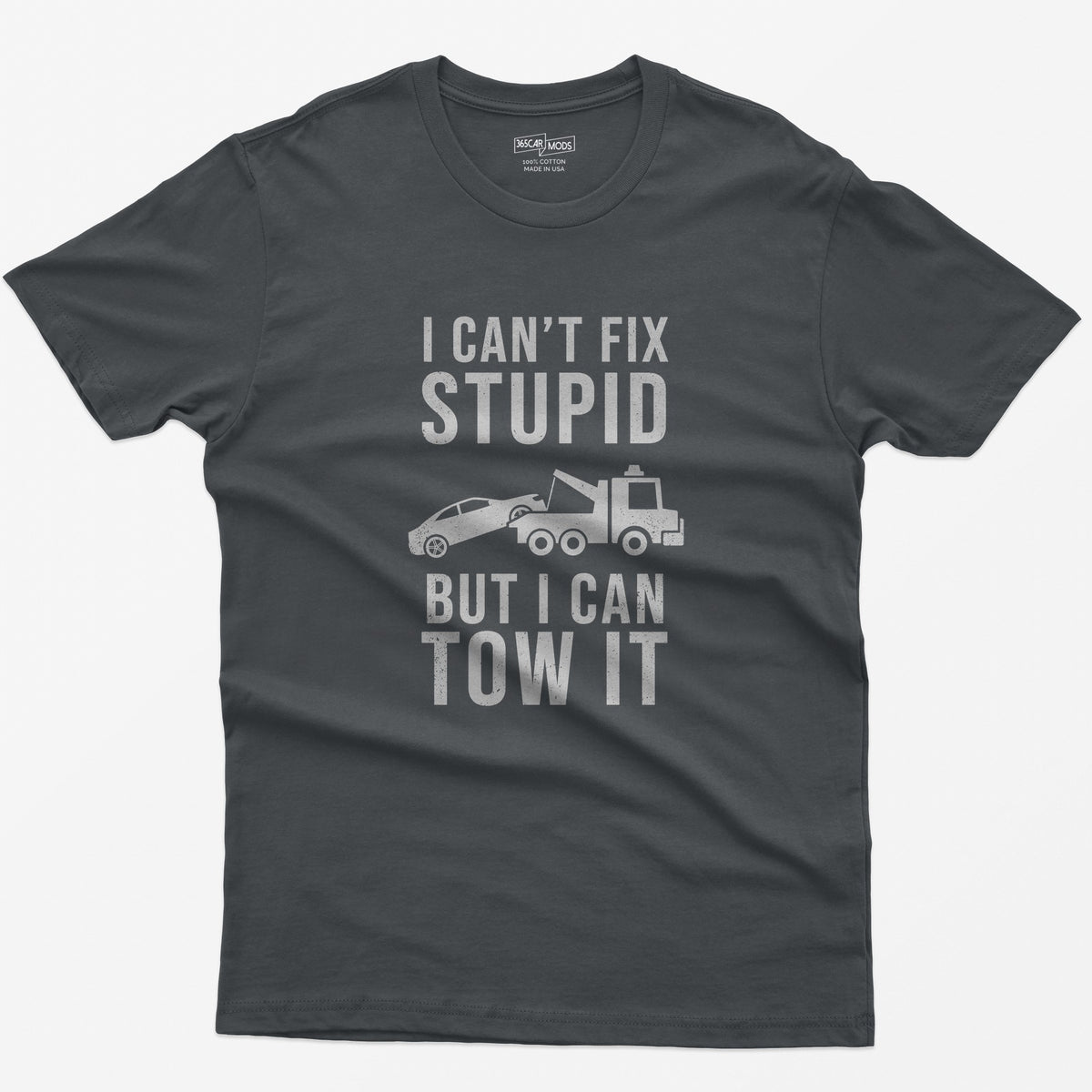 I Can't Fix Stupid But I Can Tow It T-Shirt - Charcoal