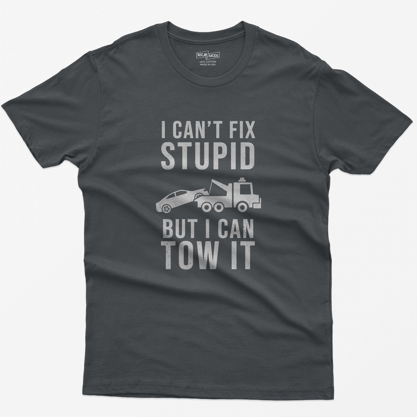 I Can't Fix Stupid But I Can Tow It T-Shirt - Charcoal