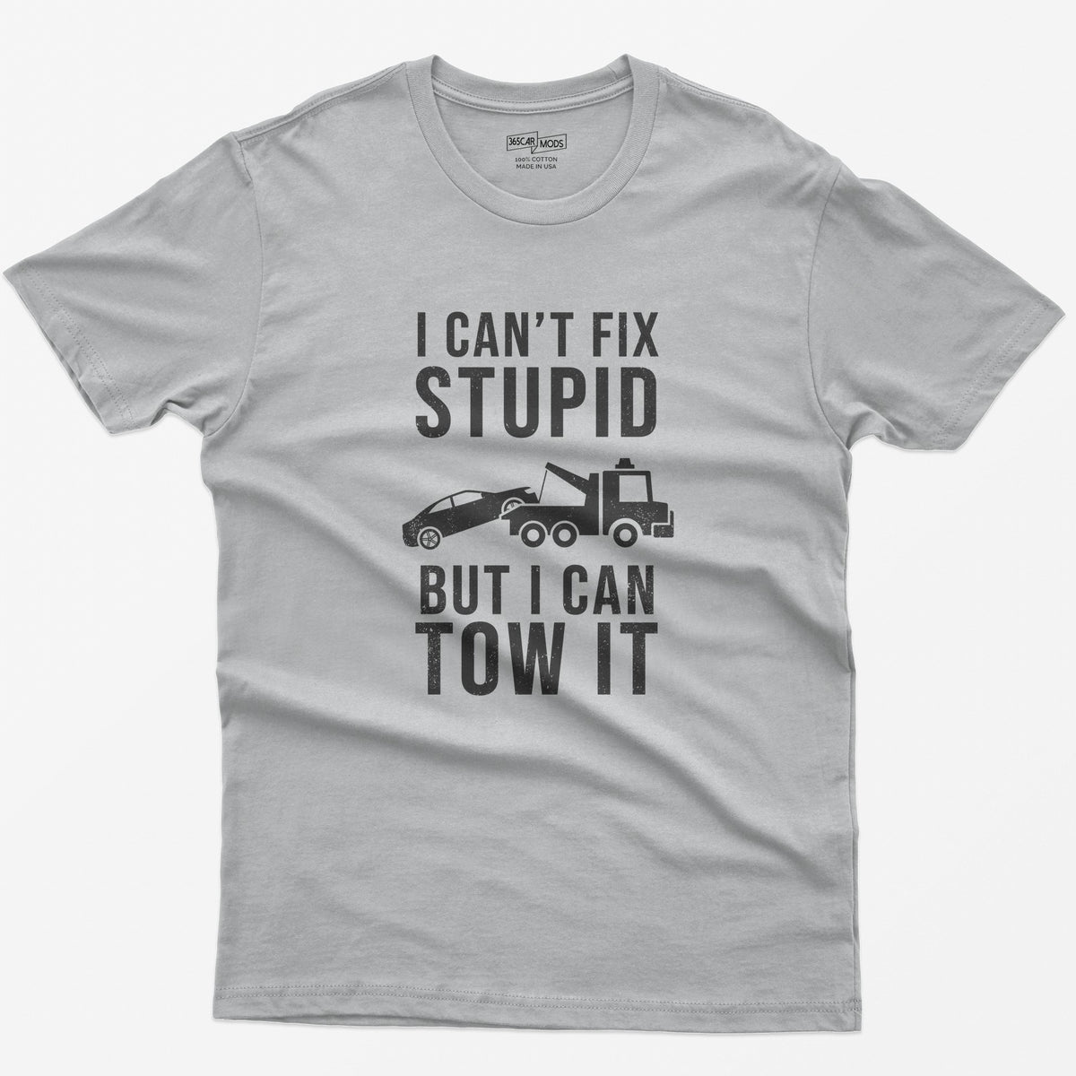 I Can't Fix Stupid But I Can Tow It T-Shirt - Sport Grey