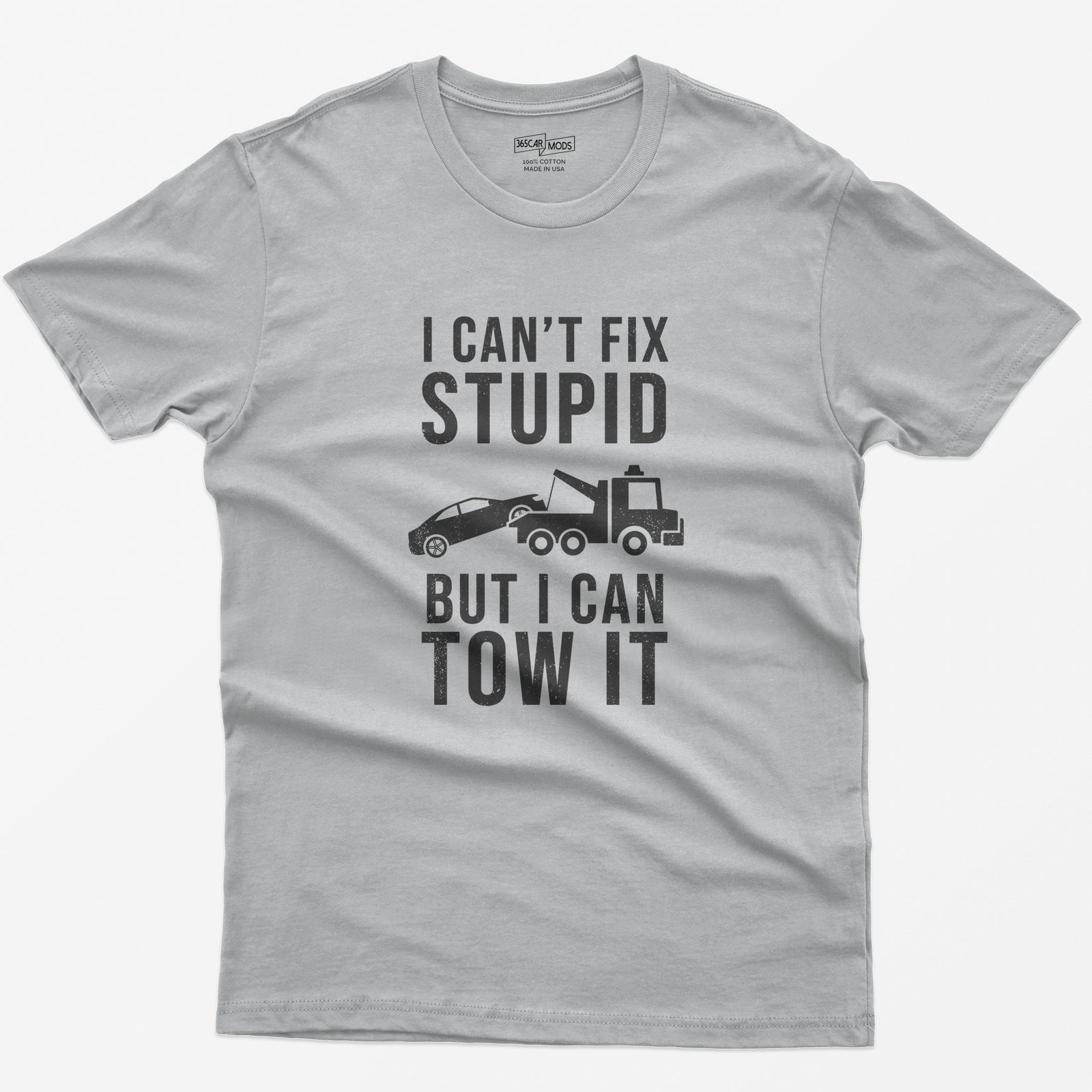 I Can't Fix Stupid But I Can Tow It T-Shirt - Sport Grey
