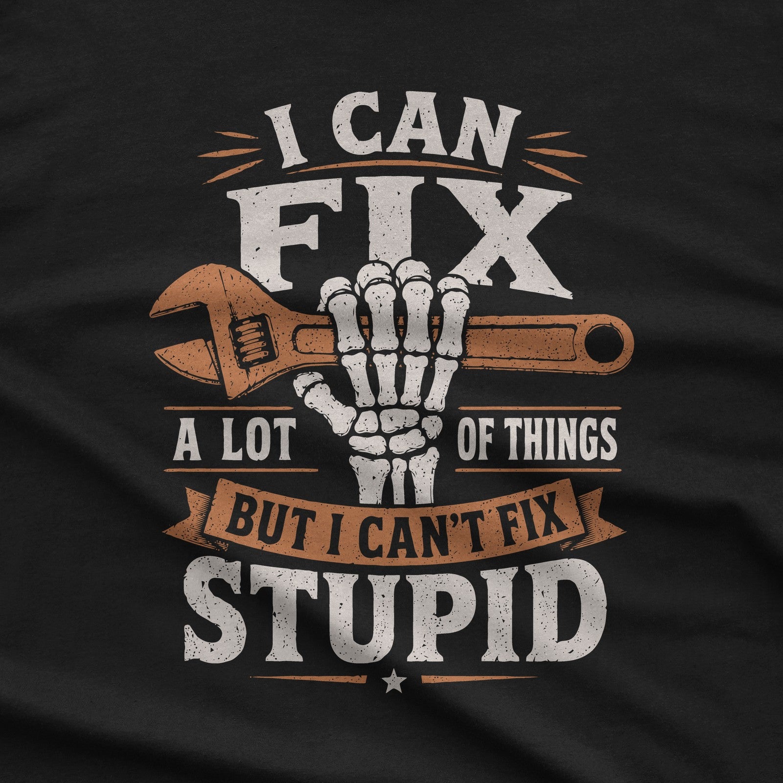 I Can't Fix Stupid T-Shirt design close-up