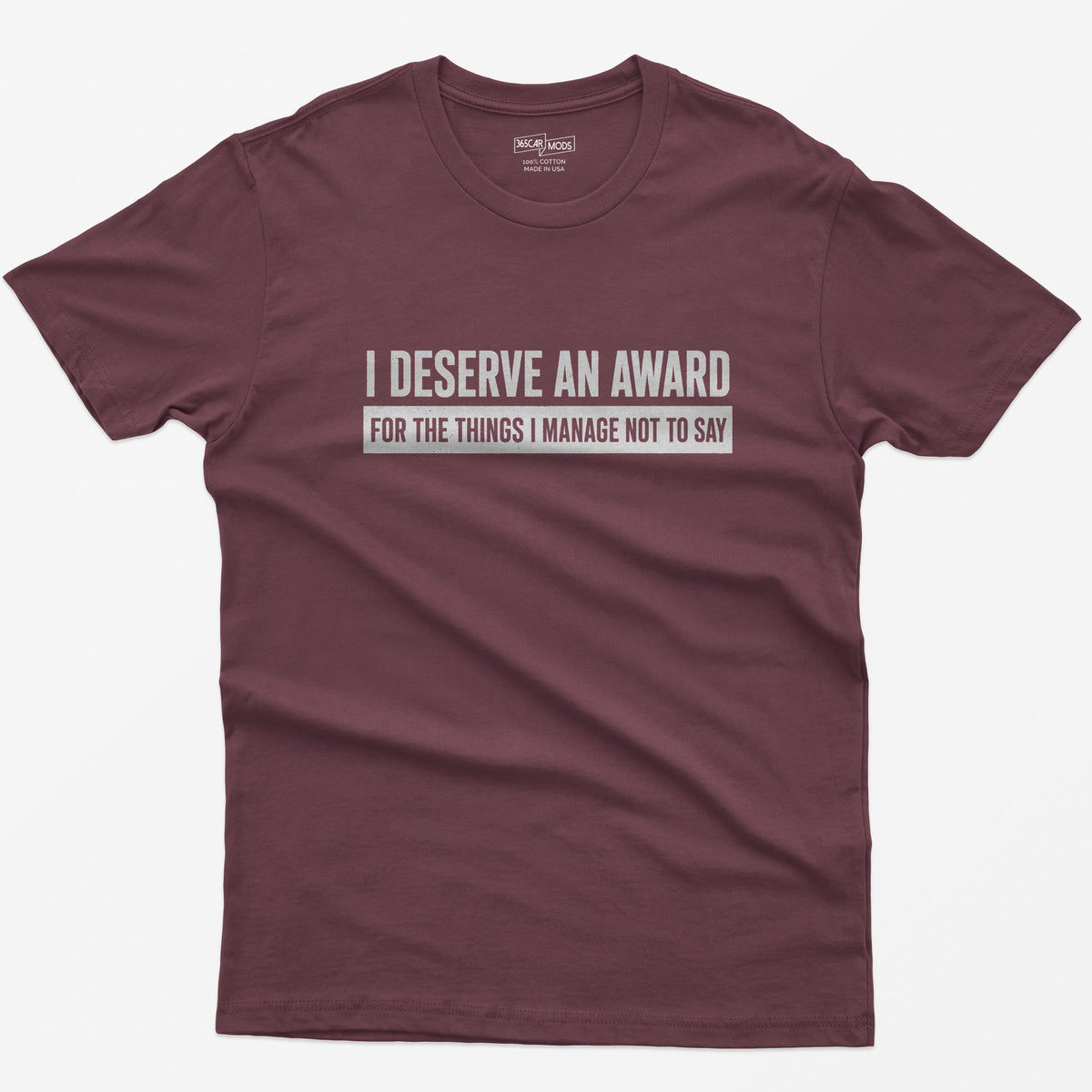 I Deserve an Award T-Shirt - Maroon