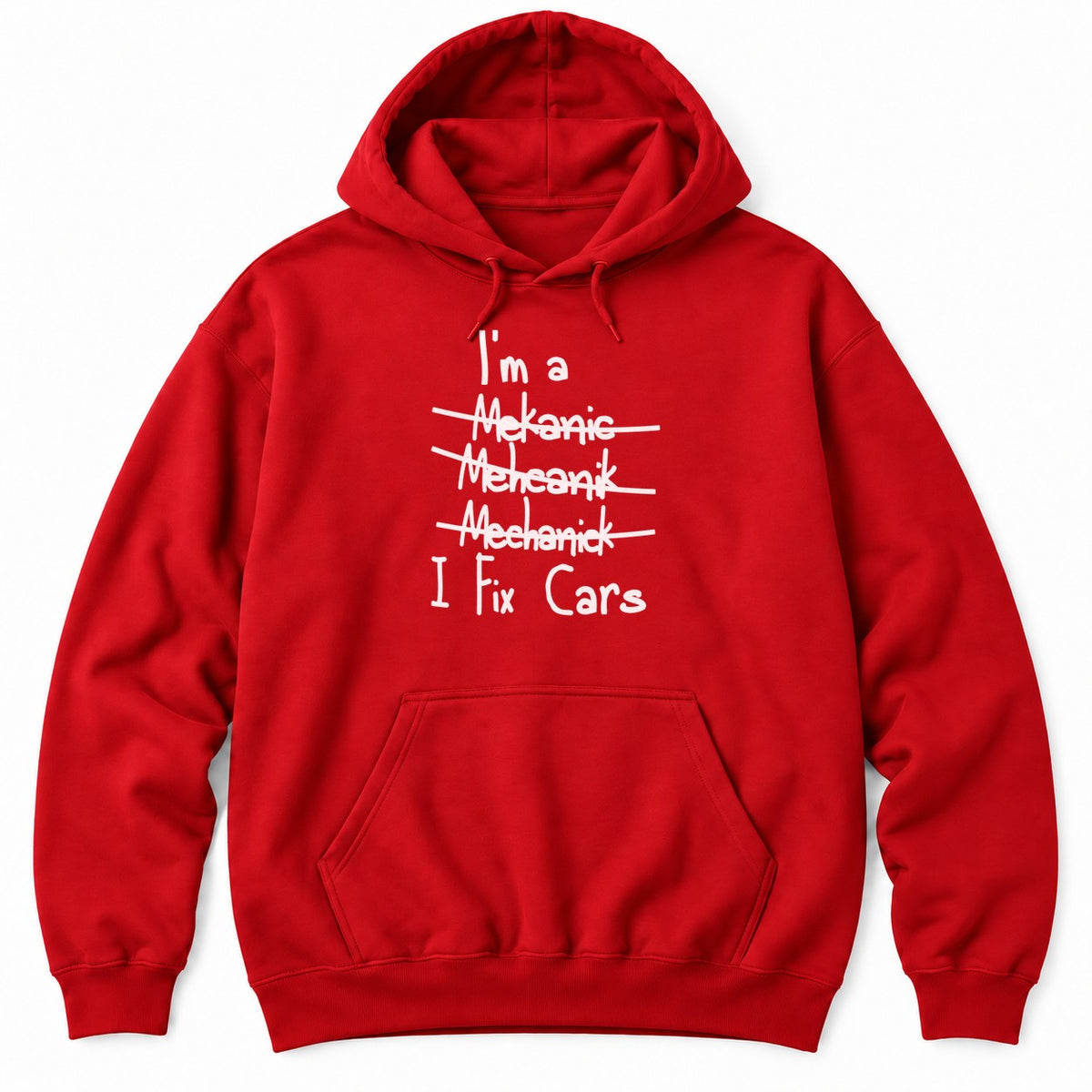Red hoodie with I'm a, three crossed-out misspellings of mechanic, and I Fix Cars in white handwriting