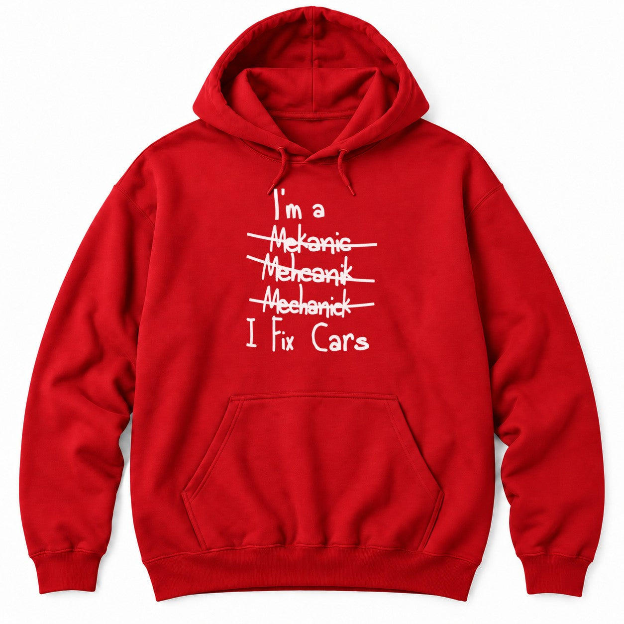 Red hoodie with I'm a, three crossed-out misspellings of mechanic, and I Fix Cars in white handwriting