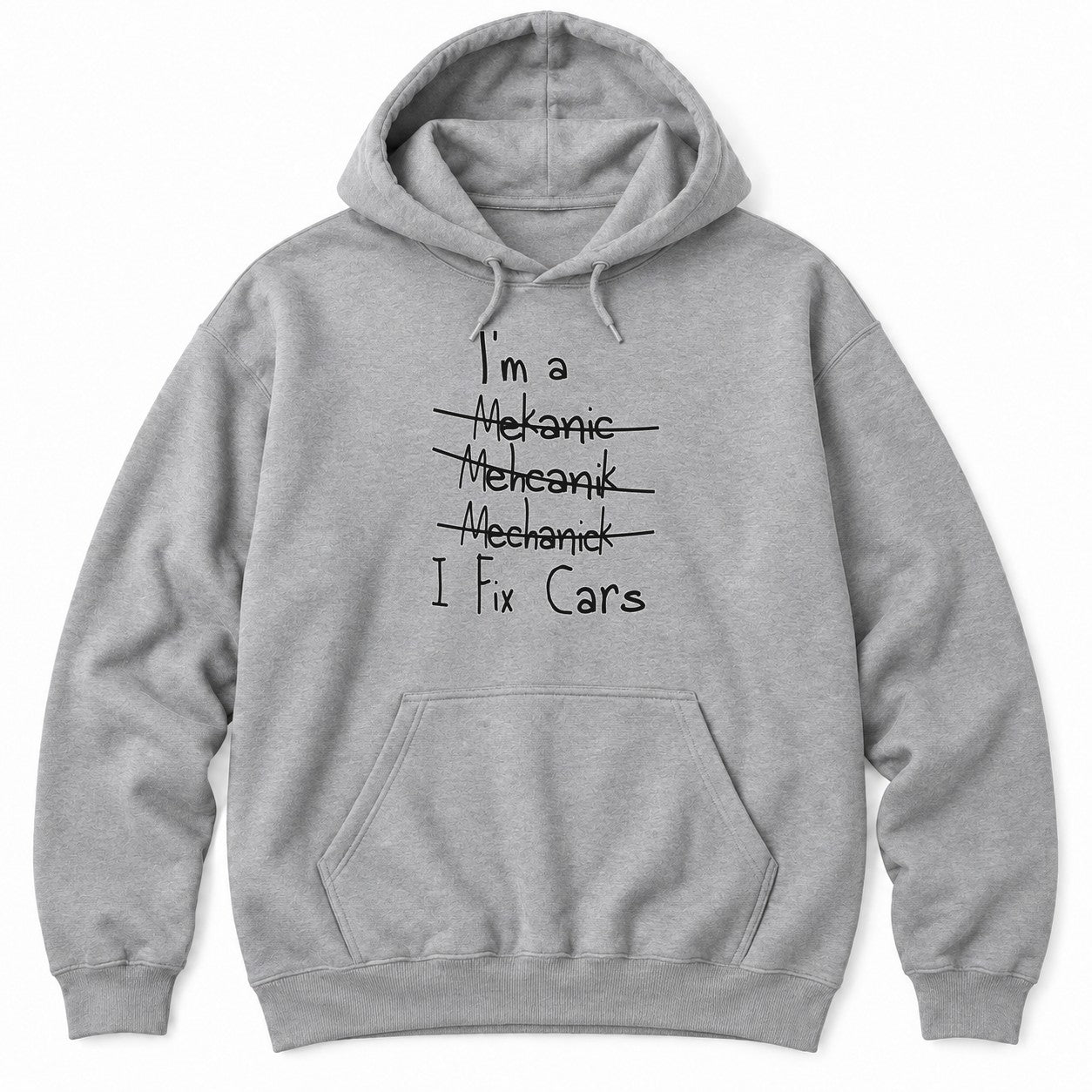 Sport Grey hoodie with I'm a, three crossed-out misspellings of mechanic, and I Fix Cars in white handwriting