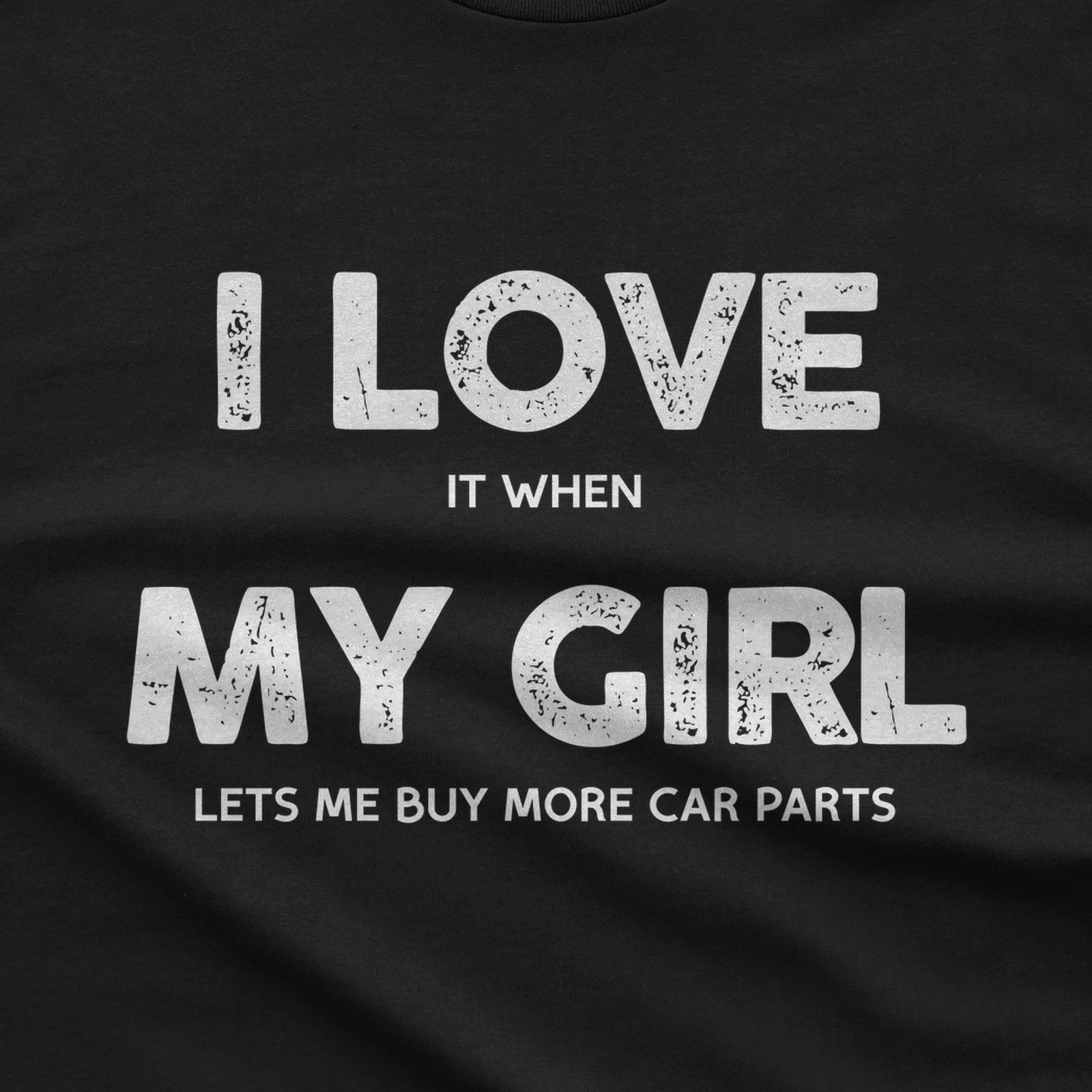 I Love It When My Girl Lets Me Buy More Car Parts T-Shirt design close-up