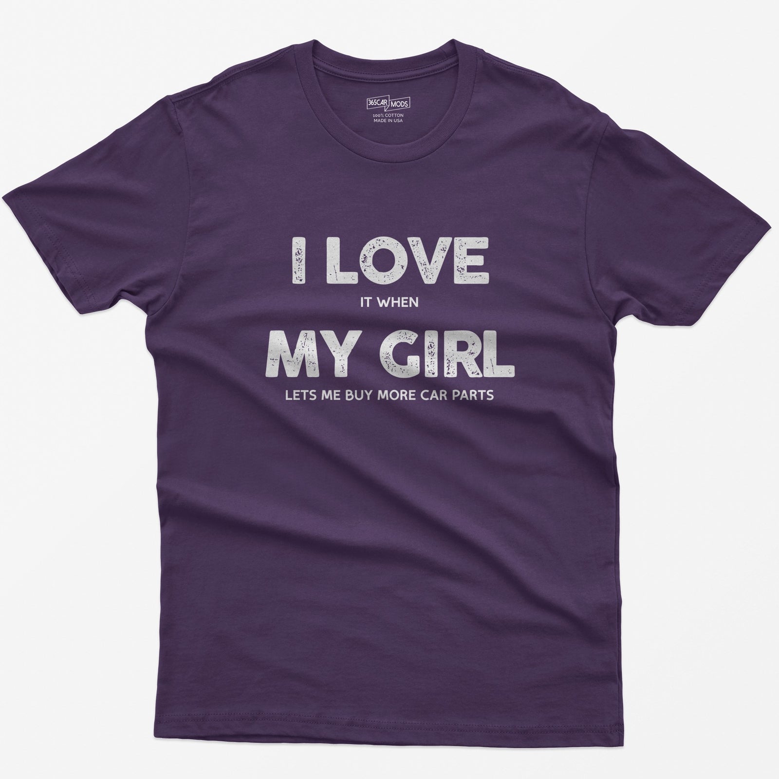 Purple t-shirt with I Love My Girl in big letters and small print reading it when and lets me buy more car parts