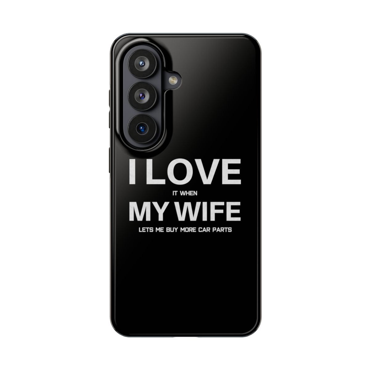 I Love It When My Wife Lets Me Buy Car Parts tough phone case on Samsung Galaxy S26, back view