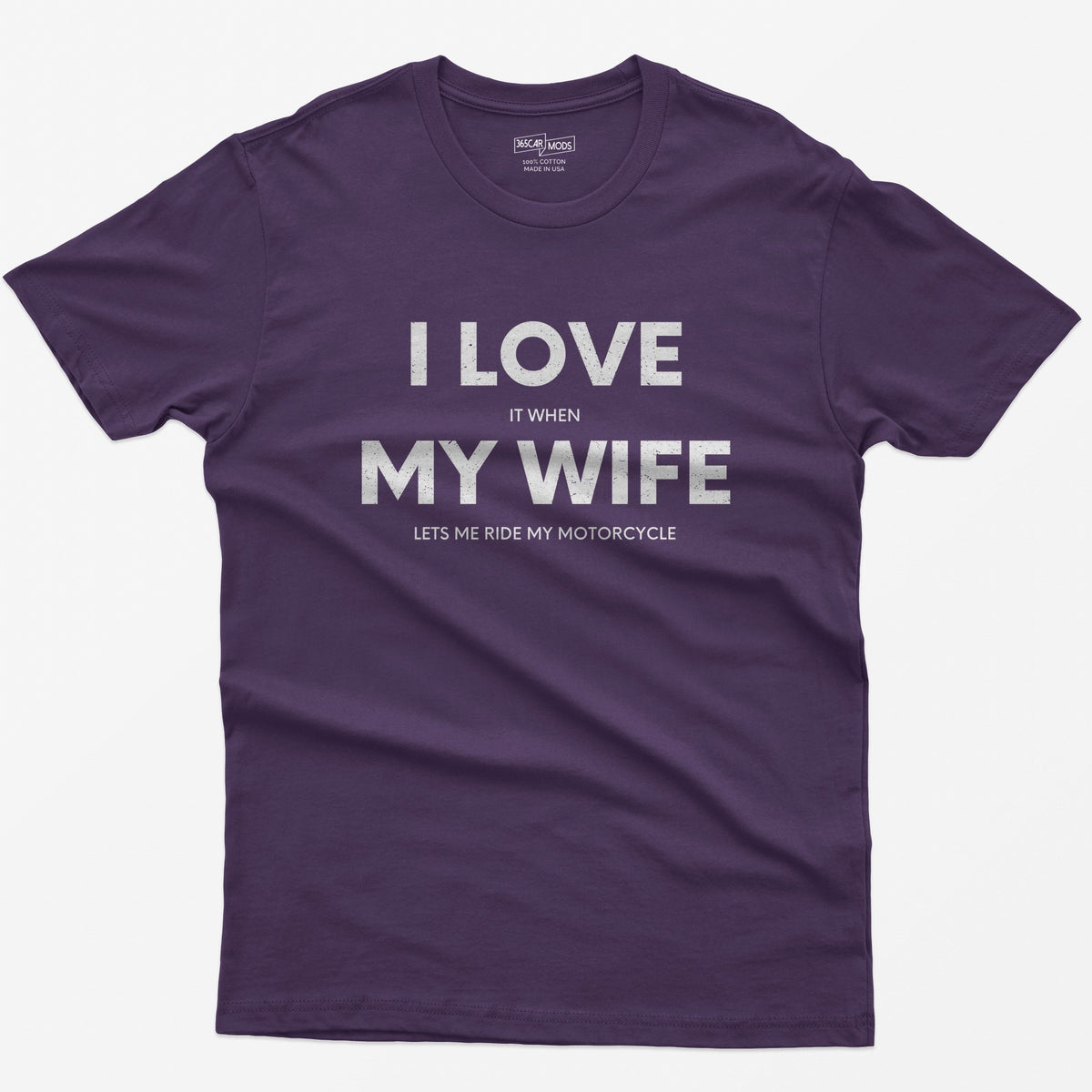 Purple t-shirt with I Love My Wife in big white letters and small print reading it when and lets me ride my motorcycle