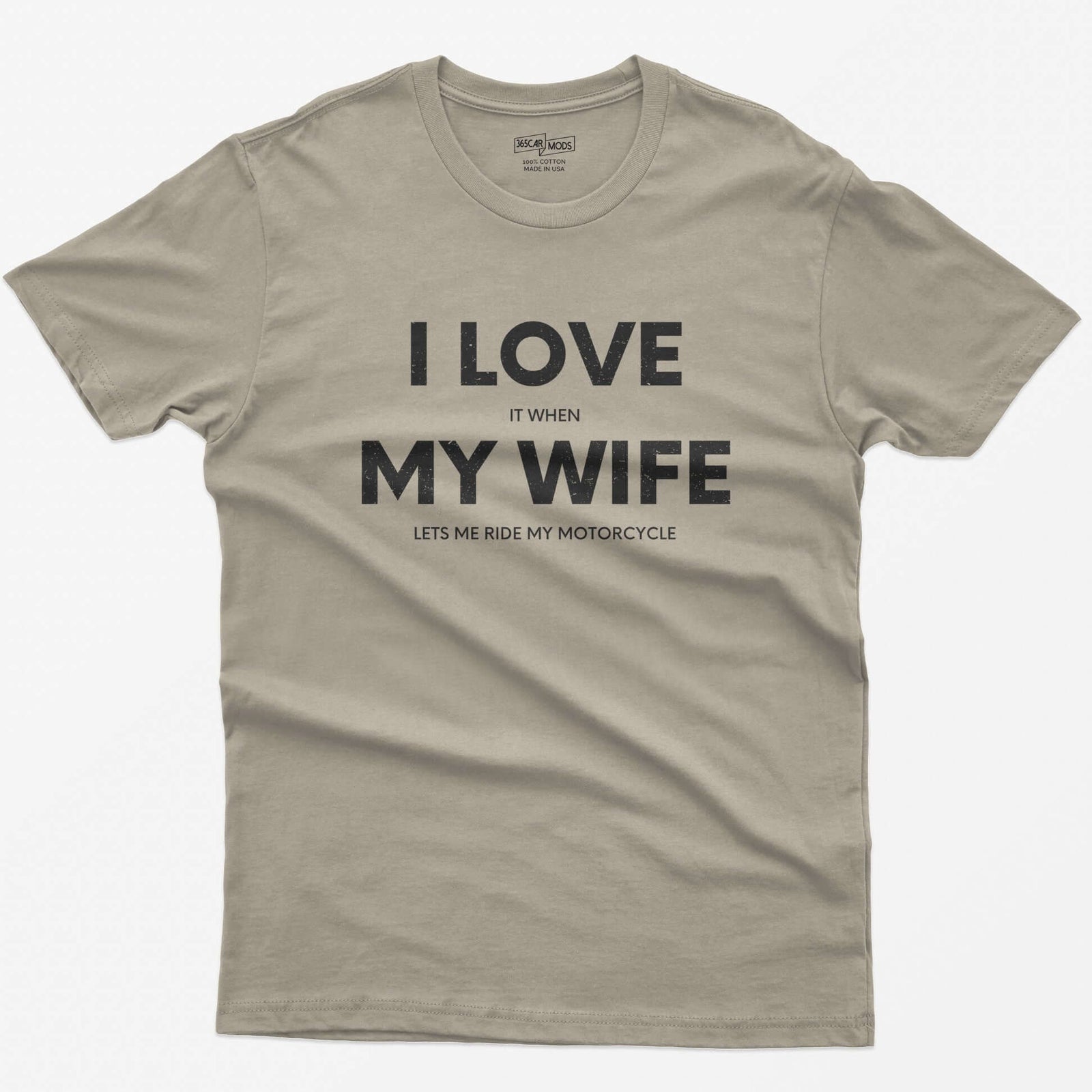 Sand t-shirt with I Love My Wife in big white letters and small print reading it when and lets me ride my motorcycle