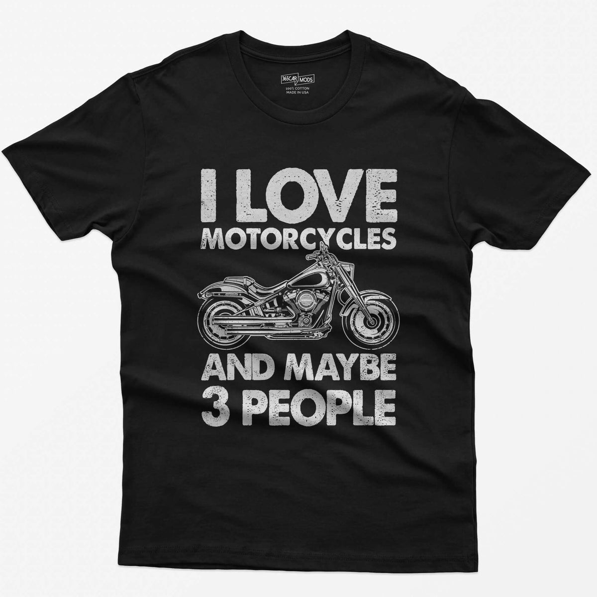 Black t-shirt with I Love Motorcycles and Maybe 3 People in white letters around a line-drawn fat-tire cruiser motorcycle