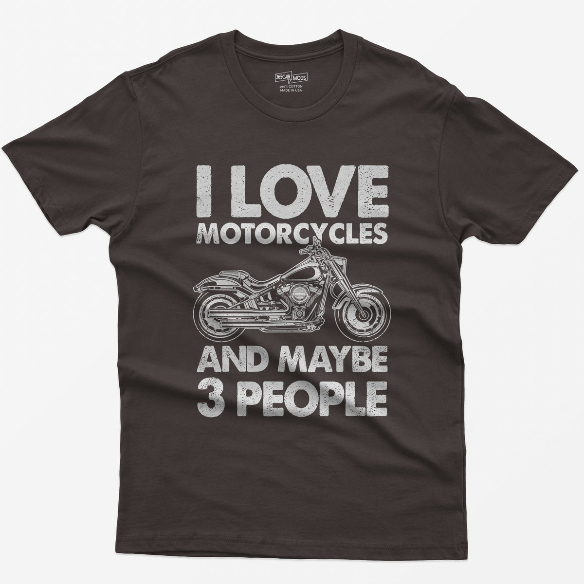 Dark Chocolate t-shirt with I Love Motorcycles and Maybe 3 People in white letters around a line-drawn fat-tire cruiser motorcycle