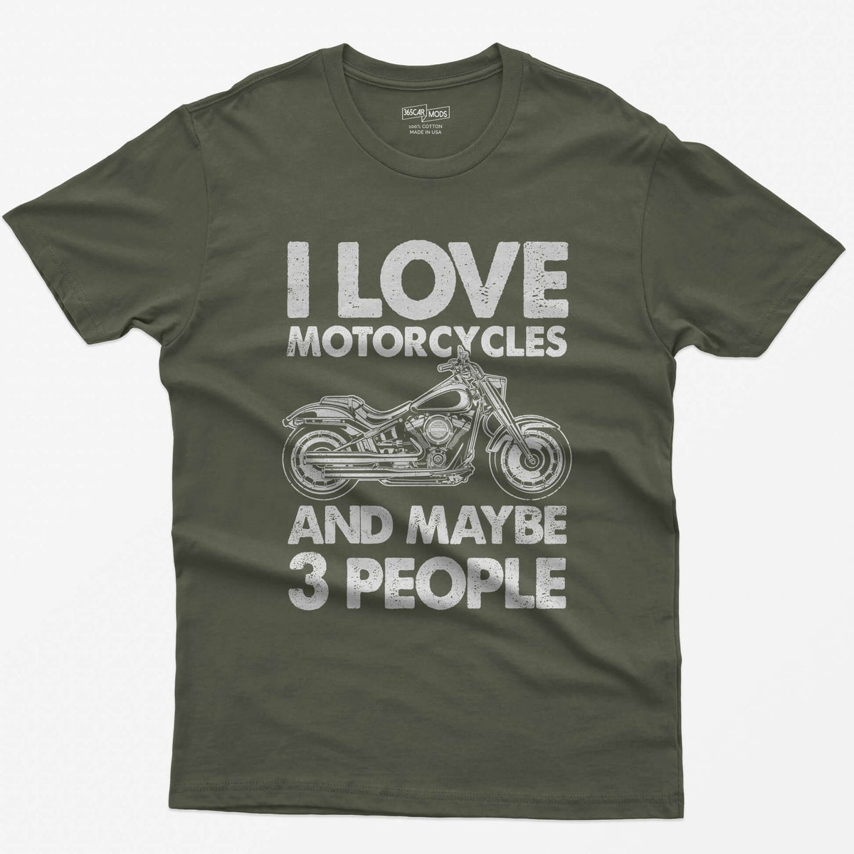Military Green t-shirt with I Love Motorcycles and Maybe 3 People in white letters around a line-drawn fat-tire cruiser motorcycle