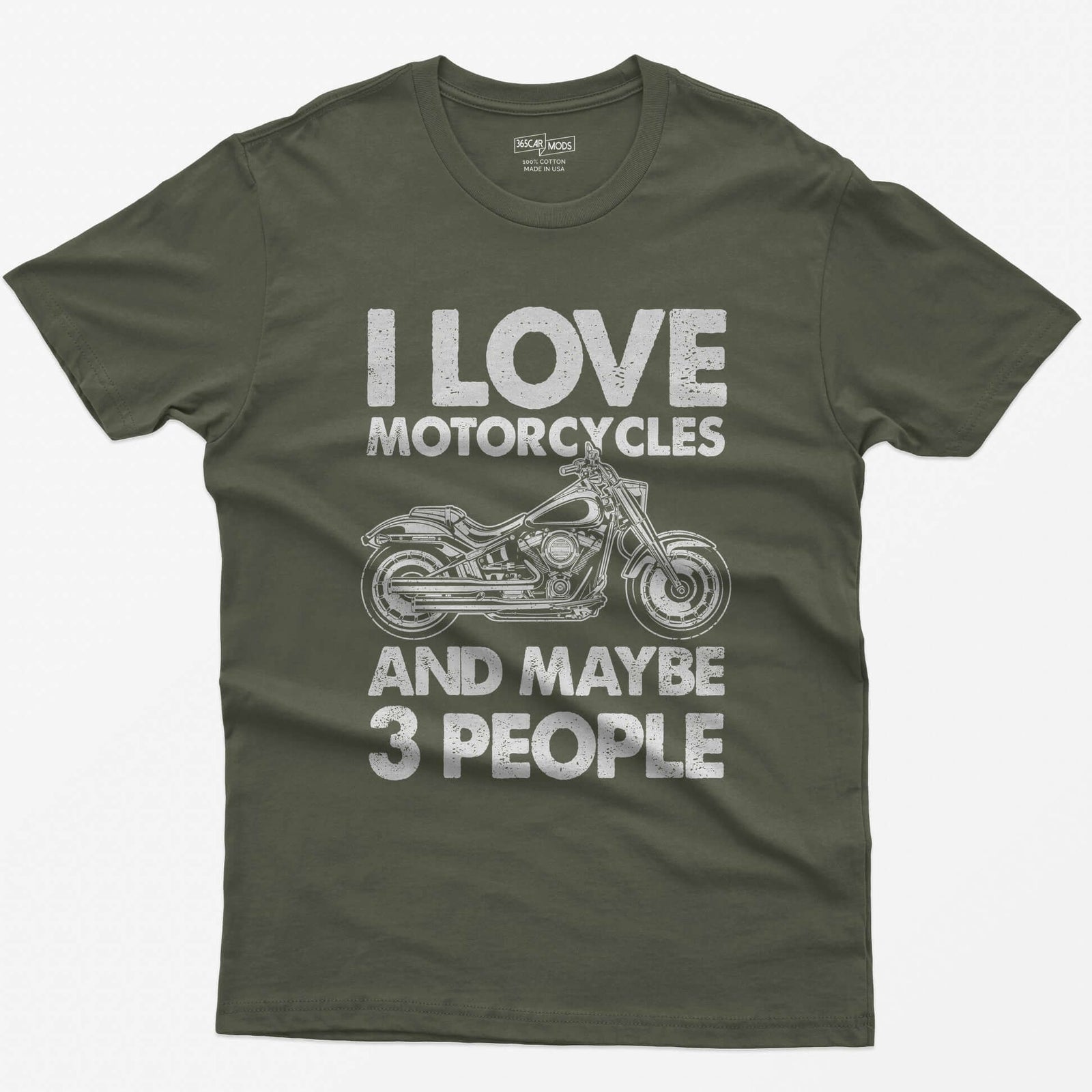 Military Green t-shirt with I Love Motorcycles and Maybe 3 People in white letters around a line-drawn fat-tire cruiser motorcycle